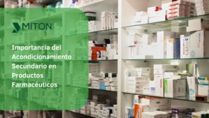 El acondicionamiento secundario en la industria farmacéutica