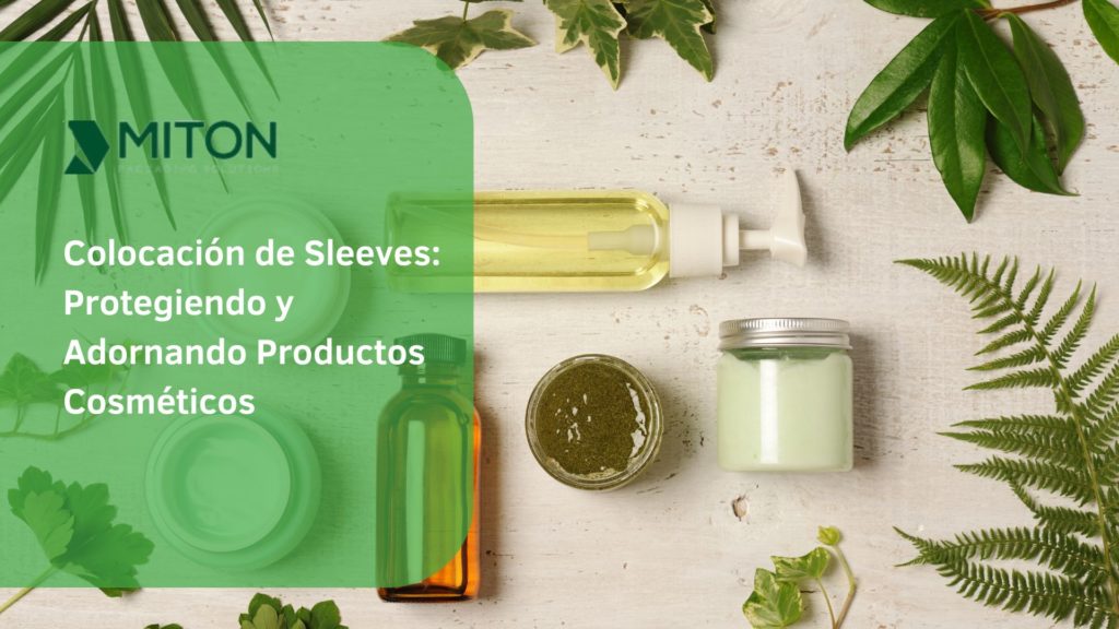 La colocación de sleeves se ha convertido en una solución indispensable para el envasado de productos cosméticos.